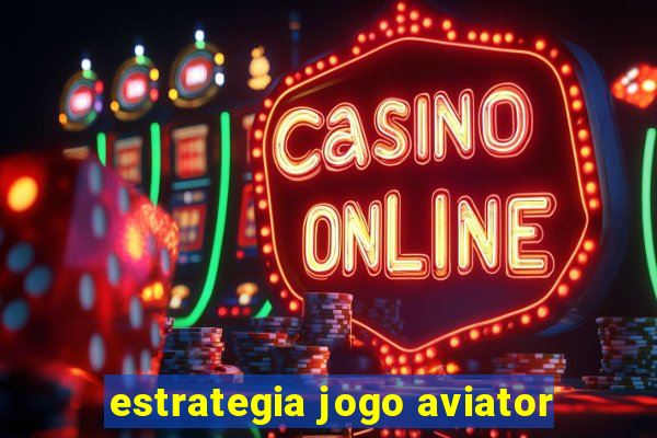 estrategia jogo aviator